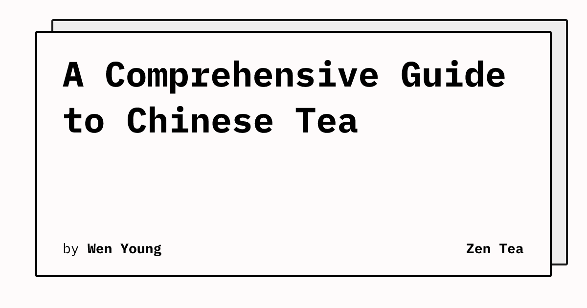 A Comprehensive Guide to Chinese Tea | Zen Tea